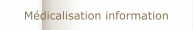 Médicalisation information