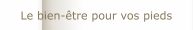 Le bien-être pour vos pieds